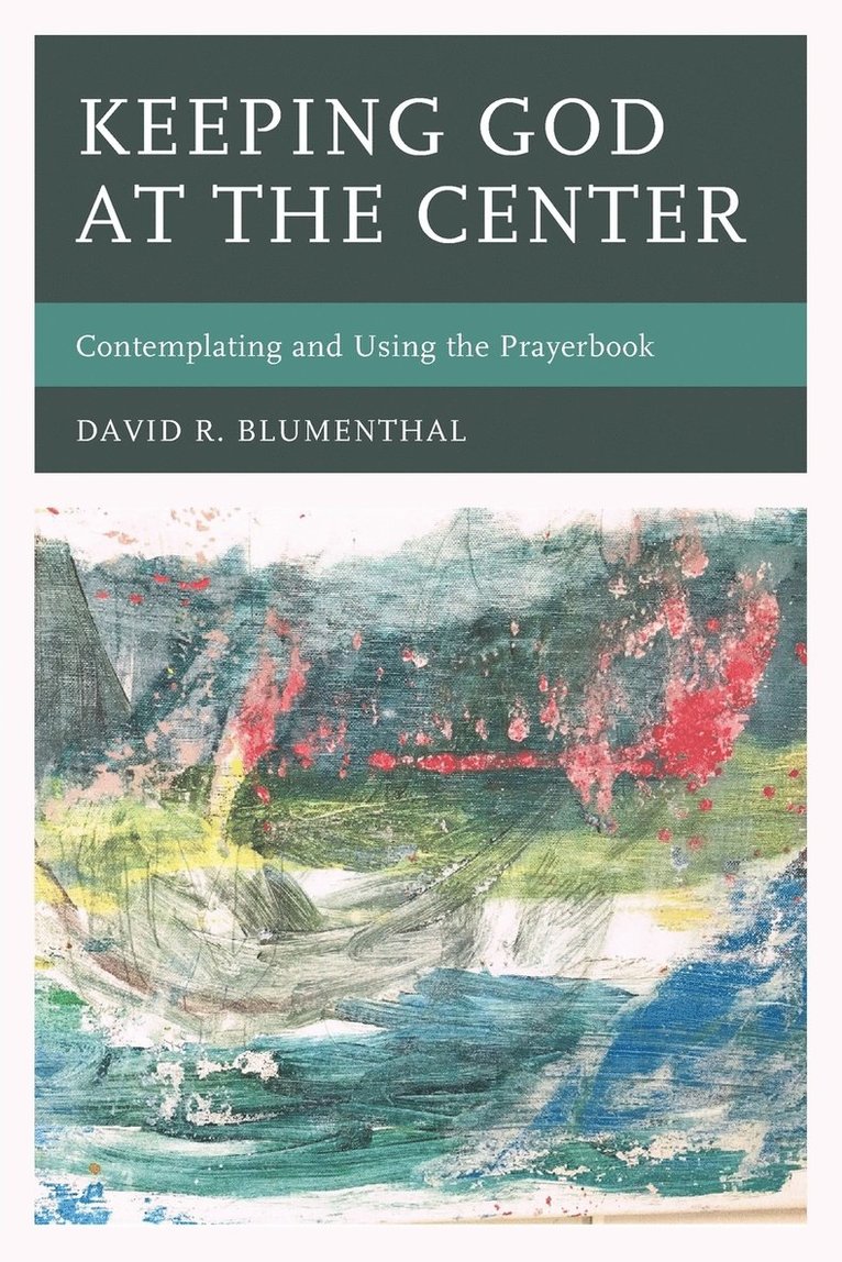 David R. Blumenthal - Keeping God at the Center, Häftad