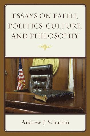 Andrew J. Schatkin - Essays on Faith, Politics, Culture, and Philosophy, Häftad