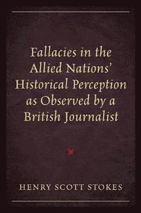 bokomslag Fallacies in the Allied Nations' Historical Perception as Observed by a British Journalist