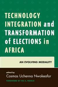 bokomslag Technology Integration and Transformation of Elections in Africa