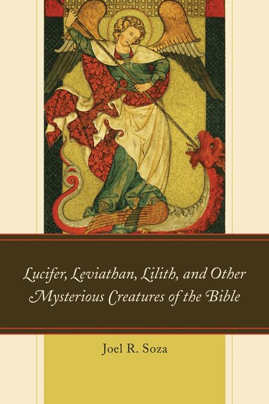 bokomslag Lucifer, Leviathan, Lilith, and other Mysterious Creatures of the Bible