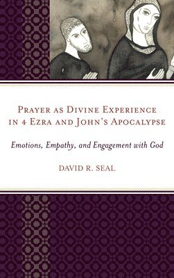 Prayer as Divine Experience in 4 Ezra and Johns Apocalypse 1