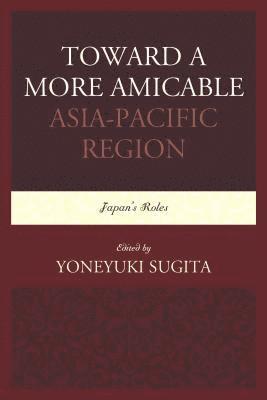 bokomslag Toward a More Amicable Asia-Pacific Region