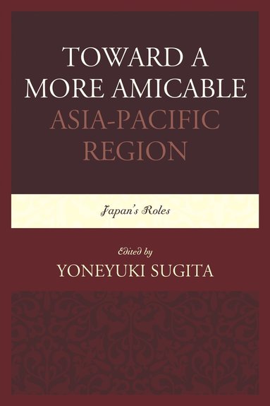 bokomslag Toward a More Amicable Asia-Pacific Region