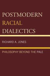 bokomslag Postmodern Racial Dialectics