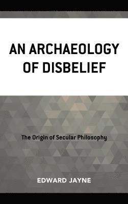 An Archaeology of Disbelief 1