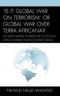 bokomslag 'Is It Global War on Terrorism' or Global War over Terra Africana?
