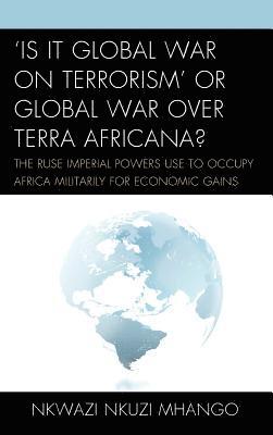 bokomslag 'Is It Global War on Terrorism' or Global War over Terra Africana?
