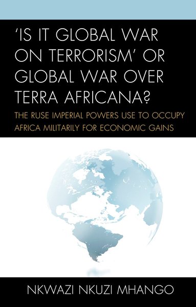 bokomslag 'Is It Global War on Terrorism' or Global War over Terra Africana?