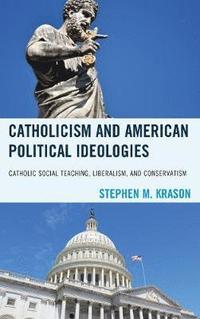 bokomslag Catholicism and American Political Ideologies