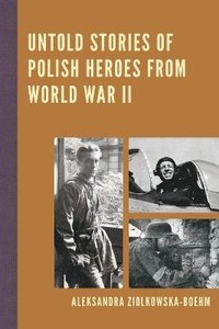 bokomslag Untold Stories of Polish Heroes from World War II