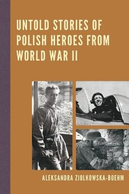 Untold Stories of Polish Heroes from World War II 1