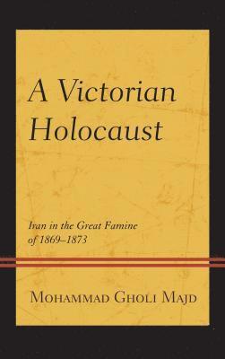 Mohammad Gholi Majd - Victorian Holocaust, Inbunden