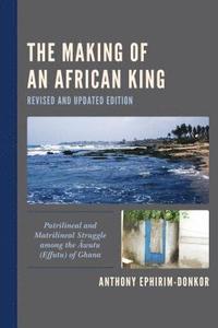 bokomslag The Making of an African King