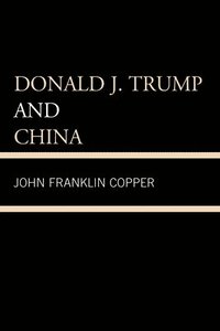 bokomslag Donald J. Trump and China