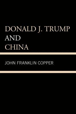 bokomslag Donald J. Trump and China