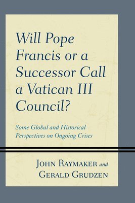 bokomslag Will Pope Francis or a Successor Call a Vatican III Council?