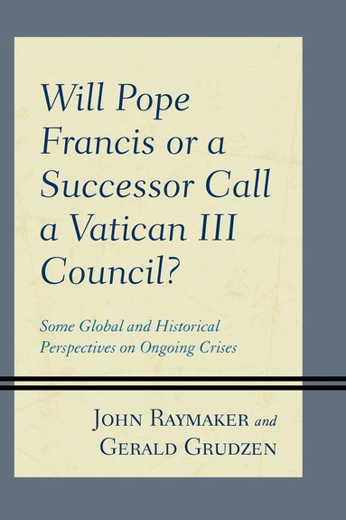 bokomslag Will Pope Francis or a Successor Call a Vatican III Council?