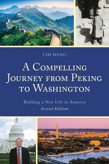 Chi Wang - Compelling Journey from Peking to Washington, Häftad
