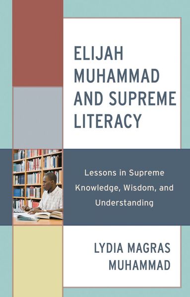 Lydia  Magras Muhammad - Elijah Muhammad and Supreme Literacy, Inbunden