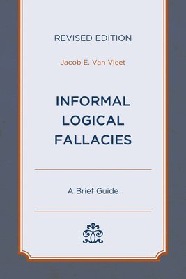Jacob E. Van Vleet, Jacob E. Van Vleet, Jacob E. van Vleet - Informal Logical Fallacies, Häftad