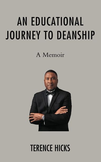 Terence Hicks - Educational Journey to Deanship, Inbunden
