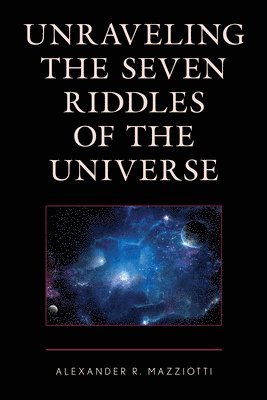 Unraveling the Seven Riddles of the Universe 1