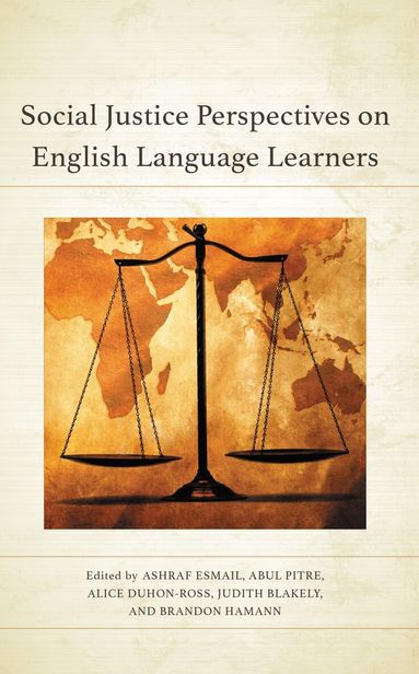 Ashraf Esmail, Abul Pitre, Alice Duhon-Ross McCallum, Judith Blakely, Brandon Hamann - Social Justice Perspectives on English Language Learners, Inbunden