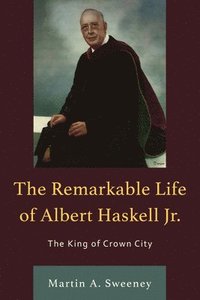 bokomslag The Remarkable Life of Albert Haskell, Jr.