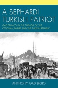 bokomslag A Sephardi Turkish Patriot