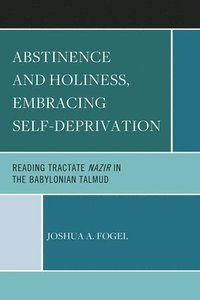 bokomslag Abstinence and Holiness, Embracing Self-Deprivation