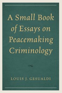 bokomslag A Small Book of Essays on Peacemaking Criminology