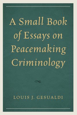 bokomslag A Small Book of Essays on Peacemaking Criminology