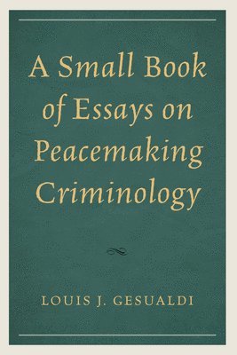 Small Book of Essays on Peacemaking Criminology