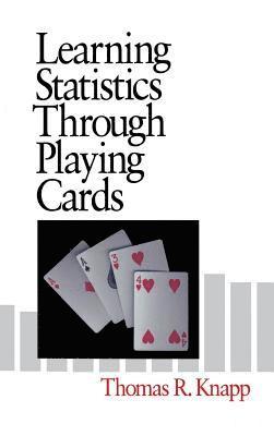 Thomas R. Knapp - Learning Statistics Through Playing Cards, Inbunden