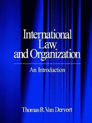 Thomas R. Van Dervort, Thomas R. van Dervort - International Law and Organization, Häftad