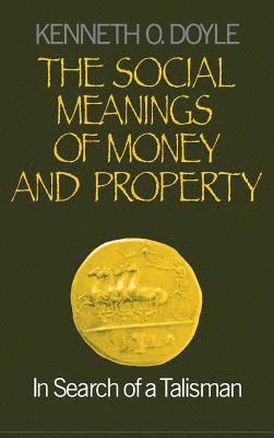 The Social Meanings of Money and Property 1