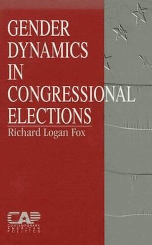 Richard L. Fox - Gender Dynamics in Congressional Elections, Inbunden