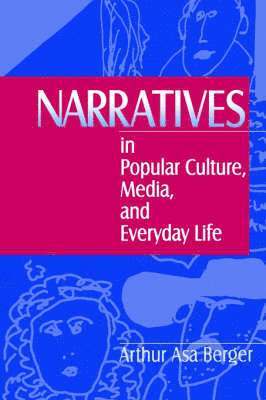 Arthur A, Berger, Arthur Asa Berger - Narratives in Popular Culture, Media, and Everyday Life, Häftad