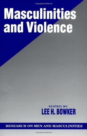 Lee H. Bowker, Lee H. Bowker - Masculinities and Violence, Häftad