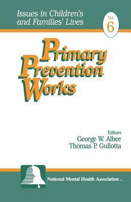 George W. Albee, Thomas P. Gullotta - Primary Prevention Works, Häftad