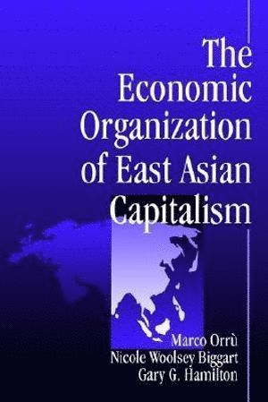 bokomslag The Economic Organization of East Asian Capitalism