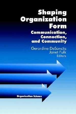 Gerardine DeSanctis, Janet Lesley Fulk - Shaping Organization Form, Häftad
