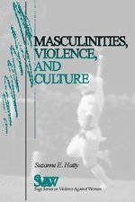 Suzanne E. Hatty - Masculinities, Violence and Culture, Häftad