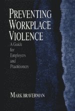 Mark L. Braverman - Preventing Workplace Violence, Häftad