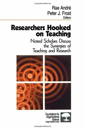 Rae André, Peter J. Frost - Researchers Hooked on Teaching, Häftad