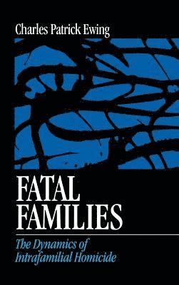 Charles Patrick Ewing - Fatal Families, Inbunden