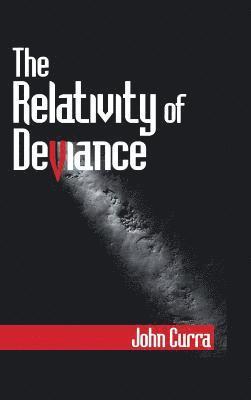 John Curra - The Relativity of Deviance, Inbunden
