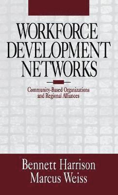 Bennett Harrison, Marcus Weiss - Workforce Development Networks, Inbunden