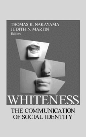 Thomas K. Nakayama, Judith N. Martin, Thomas K. Nakayama, Judith N. Martin - Whiteness, Inbunden